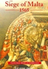 Okładka książki The Siege of Malta, 1565 Translated from the Spanish edition of 1568 Francisco Balbi di Correggio