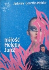 Okładka książki Miłość Heleny Jung Jadwiga Courths-Mahler