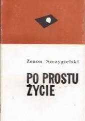 Okładka książki Po prostu życie Zenon Szczygielski