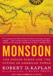 Okładka książki Monsoon: The Indian Ocean and the Future of American Power Robert David Kaplan