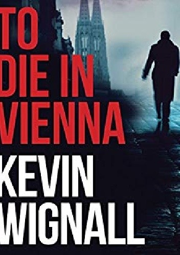Okładka książki To Die in Vienna Kevin Wignall