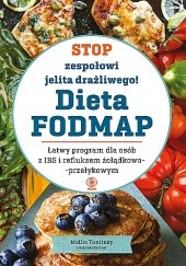 Okładka książki Stop zespołowi jelita drażliwego! Dieta FODMAP. Łatwy program dla osób z IBS i refluksem żołądkowo-przełykowym Gabriela Gardner, Mollie Tunitsky