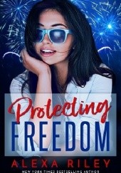 Okładka książki Protecting Freedom Alexa Riley