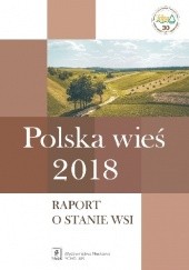 Okładka książki Polska wieś 2018. Raport o stanie wsi Iwona Nurzyńska, Jerzy Wilkin