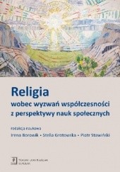 Okładka książki Religia wobec wyzwań współczesności z perspektywy nauk społecznych Irena Borowik, Stella Grotowska, Piotr Stawiński