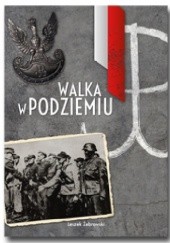 Okładka książki Walka w podziemiu Leszek Żebrowski