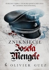 Okładka książki Zniknięcie Josefa Mengele Olivier Guez