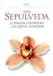 Okładka książki O starym człowieku, co czytał romanse Luis Sepúlveda