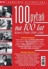 Pomocnik historyczny nr 5/2018; 100 pytań na 100 lat historii Polski