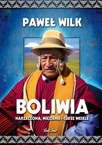 Okładka książki Boliwia. Narzeczona, więzienie i cudze wesele Paweł Wilk