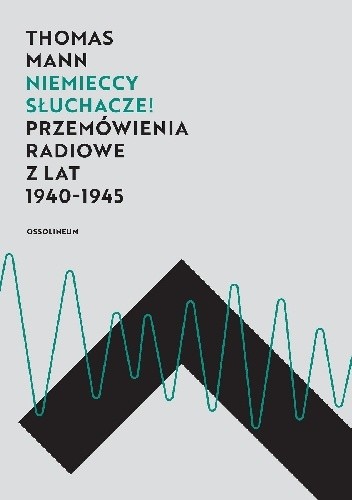 Okładka książki Niemieccy słuchacze! Przemówienia radiowe z lat 1940–1945 Thomas Mann