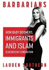 Okładka książki Barbarians: How Baby Boomers, Immigrants, and Islam Screwed My Generation Lauren Southern