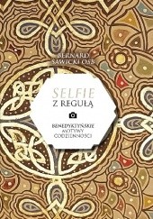 Okładka książki Selfie z "Regułą". Benedyktyńskie motywy codzienności Bernard Sawicki OSB