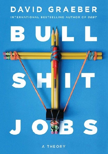 Okładka książki Bullshit Jobs. A Theory David Graeber