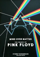 Okładka książki Mind Over Matter: The Images of Pink Floyd Peter Curzon, Storm Thorgerson