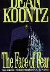 Okładka książki The face of fear Dean Koontz