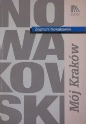 Okładka książki Mój Kraków i inne wspomnienia Zygmunt Nowakowski