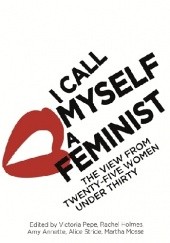 Okładka książki I Call Myself A Feminist Victoria Pepe