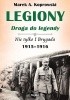Okładka książki Legiony – droga do legendy. Nie tylko I Brygada 1915-1916 Marek A. Koprowski