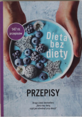 Okładka książki Dieta bez diety. Przepisy Piotr Koluch, Joanna Wosińska