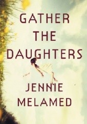 Okładka książki Gather the Daughters Jennie Melamed