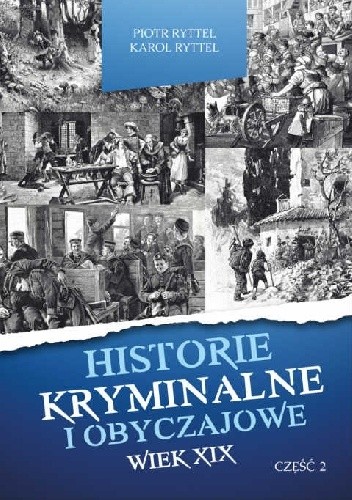Historie kryminalne i obyczajowe. Wiek XIX. cz. II pdf chomikuj