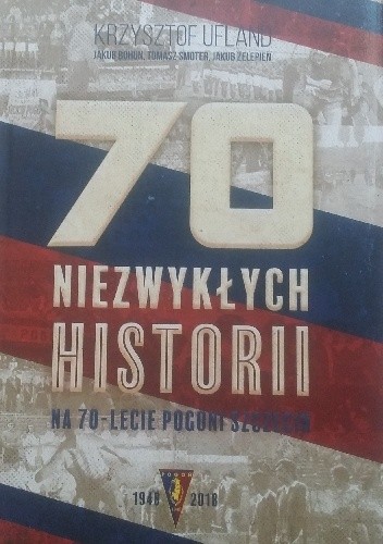 70 Niezwykłych historii na 70-lecie Pogoni Szczecin chomikuj pdf