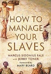 Okładka książki How to Manage Your Slaves by Marcus Sidonius Falx Jerry Toner