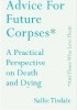 Okładka książki Advice for Future Corpses (and Those Who Love Them) Sallie Tisdale