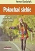 Okładka książki Pokochać siebie i zacząć żyć inaczej Anna Dodziuk