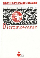 Okładka książki Bierzmowanie Kazimierz Pielatowski