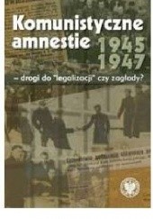 Okładka książki Komunistyczne amnestie lat 1945-1947 Wojciech Jerzy Muszyński