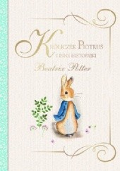 Okładka książki Króliczek Piotruś i inne historyjki Beatrix Helen Potter