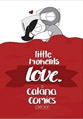Okładka książki Little Moments of Love Catana Chetwynd