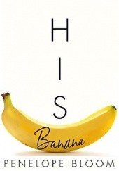 Okładka książki His Banana Penelope Bloom