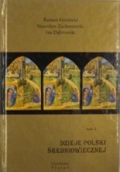 Okładka książki Dzieje Polski średniowiecznej Jan Dąbrowski, Roman Grodecki, Stanisław Zachorowski