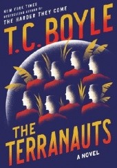 Okładka książki The Terranauts T. Coraghessan Boyle