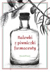Okładka książki Nalewki z piwniczki farmaceuty Marek Ellnain