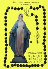 Okładka książki Przedziwny sekret różańca świętego św. Ludwik Maria Grignion de Montfort