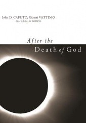 Okładka książki After the Death of God John D. Caputo, Gianni Vattimo