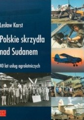 Okładka książki Polskie skrzydła nad Sudanem Lesław Karst