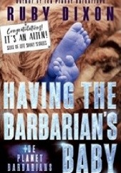 Okładka książki Having the Barbarian's Baby Ruby Dixon