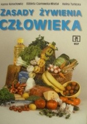 Okładka książki Zasady żywienia człowieka Elżbieta Czarnowska-Misztal, Hanna Kunachowicz, Halina Turlejska
