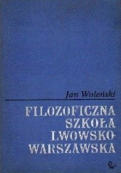 Okładka książki Filozoficzna szkoła lwowsko-warszawska Jan Woleński