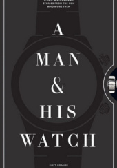 Okładka książki A Man & His Watch Matthew Hranek