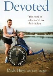 Okładka książki Devoted: The Story of a Father's Love for His Son Dick Hoyt