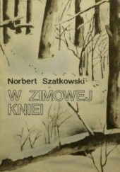 Okładka książki W zimowej kniei Norbert Szatkowski