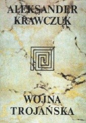 Okładka książki Wojna trojańska Aleksander Krawczuk