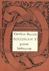 Okładka książki Bogusław X. Poemat historyczny Czesław Kuriata