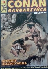 Okładka książki Conan Barbarzyńca. Tom 12 - Synowie białego wilka John Buscema, Sal Buscema, Tony DeZuniga, Rudy Nubres, Roy Thomas